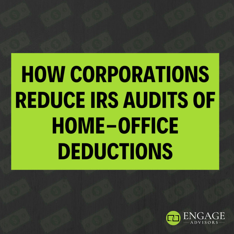 How Corporations Reduce IRS Audits of HomeOffice Deductions